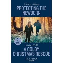 Protecting The Newborn / A Colby Christmas Rescue: Protecting the Newborn (Saddle Ridge Justice) / a Colby Christmas Rescue (Colby Agency: the Next Generation)