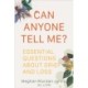 Can Anyone Tell Me?: Essential Questions about Grief and Loss