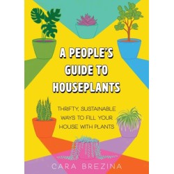 A People's Guide to Houseplants: Thrifty, Sustainable Ways to Fill Your Home with Plants
