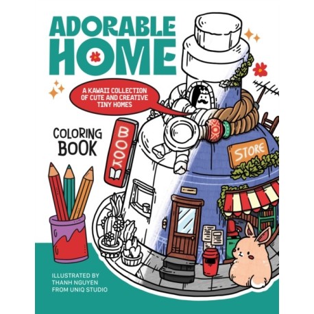 Adorable Home Coloring Book: A Kawaii Collection of Cute and Creative Tiny Homes (Coloring Book for Adults)