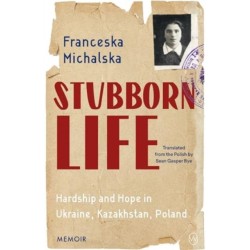 Stubborn Life: Hardship and hope in Ukraine, Kazakhstan, Poland