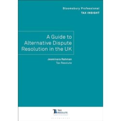 Bloomsbury Professional Tax Insight: A Guide to Alternative Dispute Resolution in the UK: A Guide to Alternative Dispute Resolution in the UK