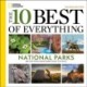 The 10 Best of Everything National Parks, 2nd Edition: 800 Top Picks From Parks Coast to Coast