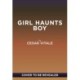 Girl Haunts Boy: A Novel