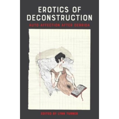 Erotics of Deconstruction: Auto-Affection After Derrida