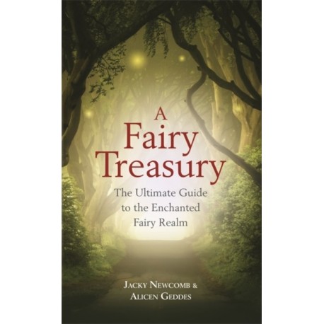 A Fairy Treasury: The Ultimate Guide to the Enchanted Fairy Realm