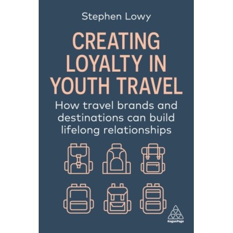 Creating Loyalty in Youth Travel: How Travel Brands and Destinations Can Build Lifelong Relationships