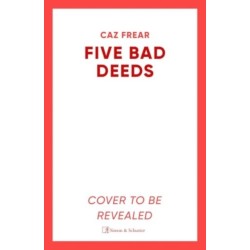 Five Bad Deeds: the DARK and TWISTY thriller longlisted for the CWA Twisted Dagger 2025