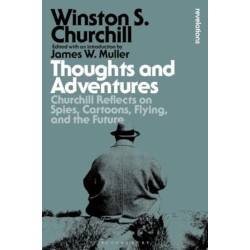 Thoughts and Adventures: Churchill Reflects on Spies, Cartoons, Flying and the Future