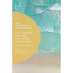 Life Writing and the Southern Hemisphere: Texts, Spaces, Resonances