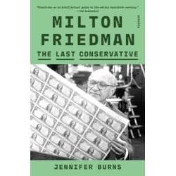 Milton Friedman: The Last Conservative