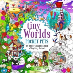 Tiny Worlds: Pocket Pets: An Artist’s Coloring Book of Itty-Bitty Animals