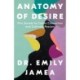 Anatomy of Desire: Five Secrets to Create Connection and Cultivate Passion