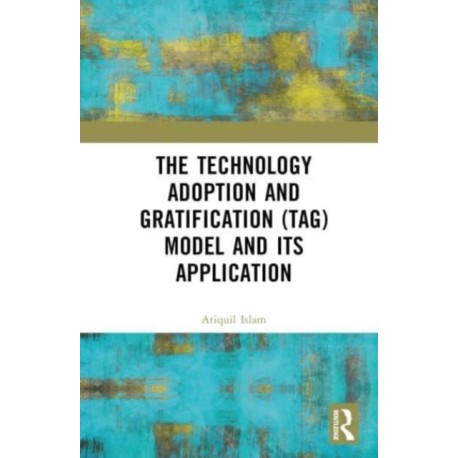 The Technology Adoption and Gratification (TAG) Model and Its Application