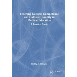 Teaching Cultural Competence and Cultural Humility in Medical Education: A Practical Guide