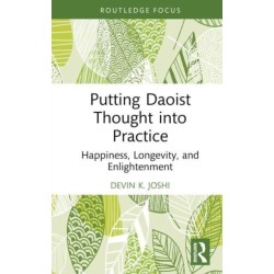 Putting Daoist Thought into Practice: Happiness, Longevity, and Enlightenment