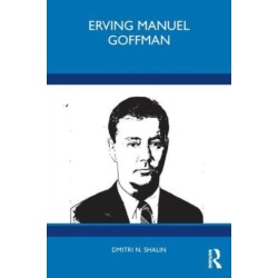 Erving Manuel Goffman: Biographical Sources of Sociological Imagination