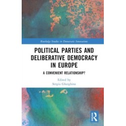 Political Parties and Deliberative Democracy in Europe: A Convenient Relationship?