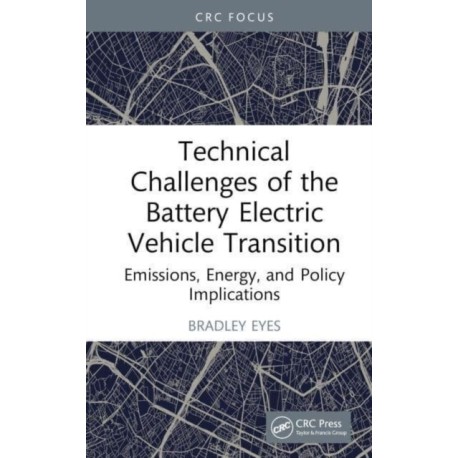 Technical Challenges of the Battery Electric Vehicle Transition: Emissions, Energy, and Policy Implications