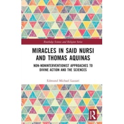 Miracles in Said Nursi and Thomas Aquinas: Non-Noninterventionist Approaches to Divine Action and the Sciences