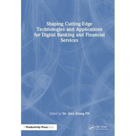 Shaping Cutting-Edge Technologies and Applications for Digital Banking and Financial Services