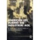 American Life During the Industrial Age: A Social and Cultural History in Essays and Documents