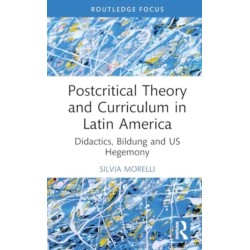 Postcritical Theory and Curriculum in Latin America: Policies, Bildung, and US Hegemony