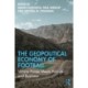 The Geopolitical Economy of Football: Where Power Meets Politics and Business