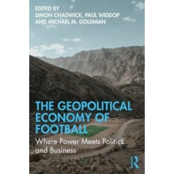 The Geopolitical Economy of Football: Where Power Meets Politics and Business