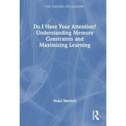 Do I Have Your Attention? Understanding Memory Constraints and Maximizing Learning