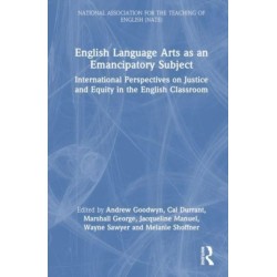 English Language Arts as an Emancipatory Subject: International Perspectives on Justice and Equity in the English Classroom