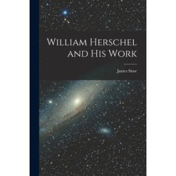 William Herschel and His Work