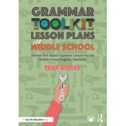 Grammar Toolkit Lesson Plans for Middle School: Mentor Text-Based Grammar Lessons for the Middle School English Classroom
