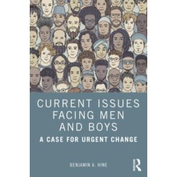Current Issues Facing Men and Boys: A Case for Urgent Change