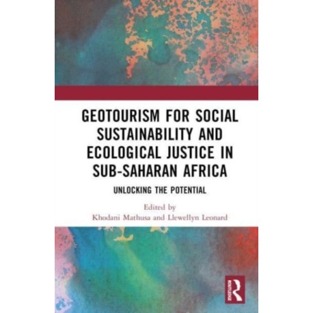 GeoTourism for Social Sustainability and Ecological Justice in Sub-Saharan Africa: Unlocking the Potential