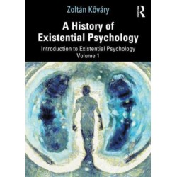 A History of Existential Psychology: Introduction to Existential Psychology Volume 1