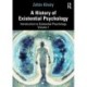 A History of Existential Psychology: Introduction to Existential Psychology Volume 1