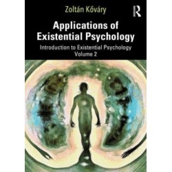 Applications of Existential Psychology: Introduction to Existential Psychology Volume 2