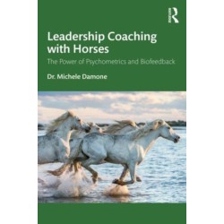 Leadership Coaching with Horses: The Power of Psychometrics and Biofeedback