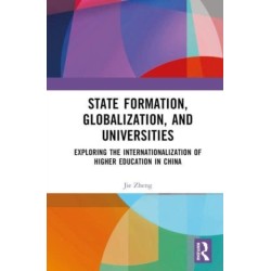 State Formation, Globalization, and Universities: Exploring the Internationalization of Higher Education in China