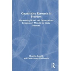 Quantitative Social Science Research in Practice: Generating Novel and Parsimonious Explanatory Models for Social Sciences