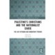 Palestine's Christians and the Nationalist Cause: The Late Ottoman and Mandatory Periods