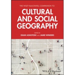 The Wiley Blackwell Companion to Cultural and Social Geography