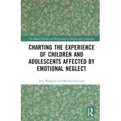 Charting the Experience of Children and Adolescents Affected by Emotional Neglect