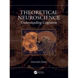 Theoretical Neuroscience: Understanding Cognition