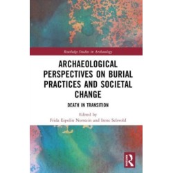 Archaeological Perspectives on Burial Practices and Societal Change: Death in Transition