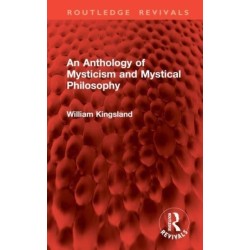 An Anthology of Mysticism and Mystical Philosophy
