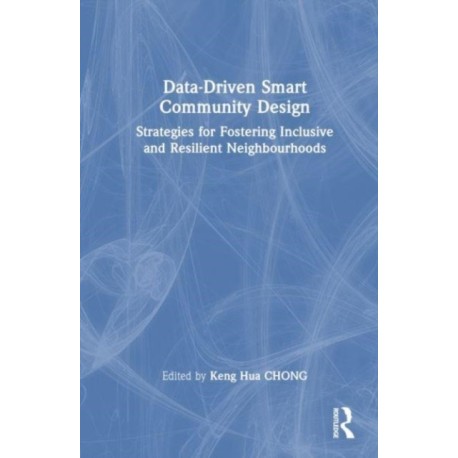 Data-Driven Smart Community Design: Strategies for Fostering Inclusive and Resilient Neighbourhoods