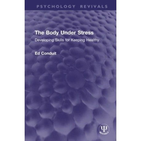 The Body Under Stress: Developing Skills for Keeping Healthy