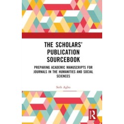 The Scholars’ Publication Sourcebook: Preparing Academic Manuscripts for Journals in the Humanities and Social Sciences